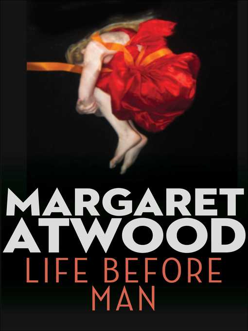 Title details for Life Before Man by Margaret Atwood - Wait list